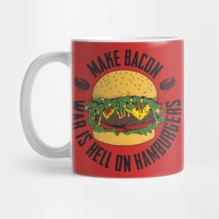 Make Bacon War Is Hell On Hamburgers Mug